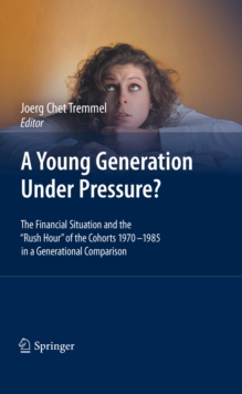 A Young Generation Under Pressure? : The Financial Situation and the "Rush Hour" of the Cohorts 1970 - 1985 in a Generational Comparison