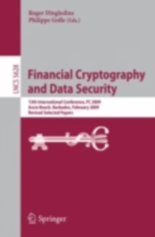 Financial Cryptography and Data Security : 13th International Conference, FC 2009, Accra Beach, Barbados, February 23-26, 2009. Revised Selected Papers