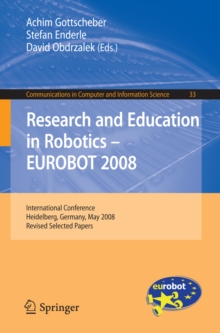 Research and Education in Robotics -- EUROBOT 2008 : International Conference, Heidelberg, Germany, May 22-24, 2008. Revised Selected Papers