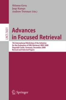 Advances in Focused Retrieval : 7th International Workshop of the Initiative for the Evaluation of XML Retrieval, INEX 2008, Dagstuhl Castle, Germany, December 15-18, 2009. Revised and Selected Papers