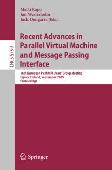 Recent Advances in Parallel Virtual Machine and Message Passing Interface : 16th European PVM/MPI Users' Group Meeting, Espoo, Finland, September 7-10, 2009, Proceedings