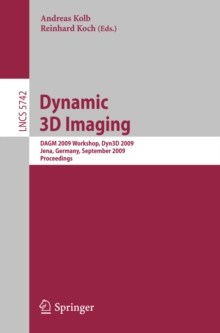 Dynamic 3D Imaging : DAGM 2009 Workshop, Dyn3D 2009, Jena, Germany, September 9, 2009,  Proceedings