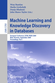 Machine Learning and Knowledge Discovery in Databases : European Conference, ECML PKDD 2009, Bled, Slovenia, September 7-11, 2009, Proceedings, Part I