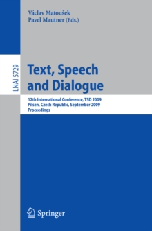 Text, Speech and Dialogue : 12th International Conference, TSD 2009, Pilsen, Czech Republic, September 13-17, 2009. Proceedings