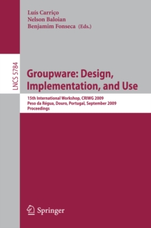 Groupware: Design, Implementation, and Use : 15th International Workshop, Peso da Regua, Douro, Portugal, September 13-17, 2009, Proceedings