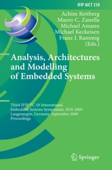 Analysis, Architectures and Modelling of Embedded Systems : Third IFIP TC 10 International Embedded Systems Symposium, IESS 2009, Langenargen, Germany, September 14-16, 2009, Proceedings