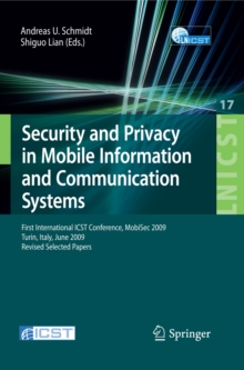 Security and Privacy in Mobile Information and Communication Systems : First International ICST Conference, MobiSec 2009, Turin, Italy, June 3-5, 2009, Revised Selected Papers