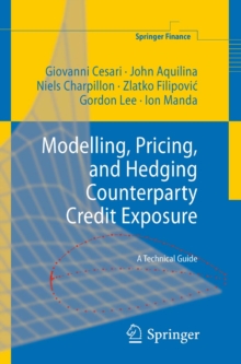 Modelling, Pricing, and Hedging Counterparty Credit Exposure : A Technical Guide