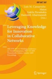 Leveraging Knowledge for Innovation in Collaborative Networks : 10th IFIP WG 5.5 Working Conference on Virtual Enterprises, PRO-VE 2009, Thessaloniki, Greece, October 7-9, 2009, Proceedings