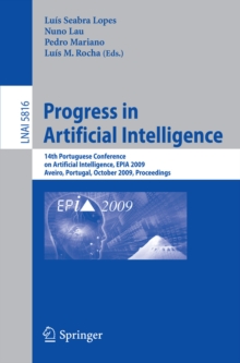 Progress in Artificial Intelligence : 14th Portuguese Conference on Artificial Intelligence, EPIA 2009, Aveiro, Portugal, October 12-15, 2009, Proceedings