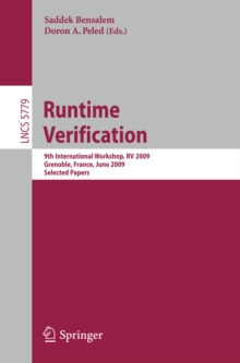 Runtime Verification : 9th International Workshop, RV 2009, Grenoble, France, June 26-28, 2009, Selected Papers