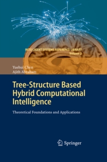 Tree-Structure based Hybrid Computational Intelligence : Theoretical Foundations and Applications