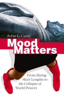 Mood Matters : From Rising Skirt Lengths to the Collapse of World Powers