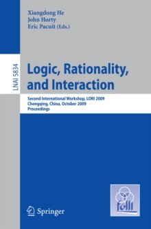 Logic, Rationality, and Interaction : Second International Workshop, LORI 2009, Chongqing, China, October 8-11, 2009, Proceedings