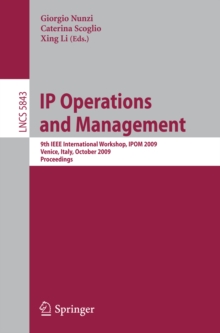 IP Operations and Management : 9th IEEE International Workshop, IPOM 2009, Venice, Italy, October 29-30, 2009, Proceedings