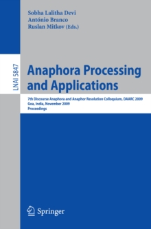 Anaphora Processing and Applications : 7th Discourse Anaphora and Anaphor Resolution Colloquium, DAARC 2009 Goa, India, November 5-6, 2009 Proceedings