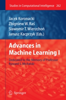 Advances in Machine Learning I : Dedicated to the Memory of Professor Ryszard S. Michalski