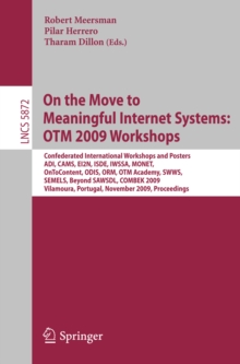 On the Move to Meaningful Internet Systems: OTM 2009 Workshops : Confederated International Workshops and Posters, ADI, CAMS, EI2N, ISDE, IWSSA, MONET, OnToContent, ODIS, ORM, OTM Academy, SWWS, SEMEL