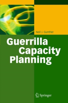 Guerrilla Capacity Planning : A Tactical Approach to Planning for Highly Scalable Applications and Services