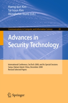 Advances in Security Technology : International Conference, SecTech 2008, and Its Special Sessions, Sanya, Hainan Island, China, December 13-15, 2008. Revised Selected Papers