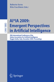 AI*IA 2009: Emergent Perspectives in Artificial Intelligence : XIth International Conference of the Italian Association for Artificial Intelligence, Reggio Emilia, Italy, December 9-12, 2009, Proceedi