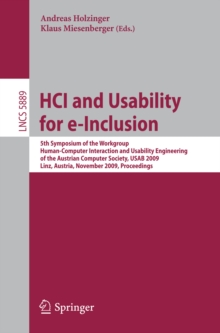 HCI and Usability for e-Inclusion : 5th Symposium of the Workgroup Human-Computer Interaction and Usability Engineering of the Austrian Computer Society, USAB 2009, Linz, Austria, November 9-10, 2009,