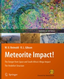 Meteorite Impact! : The Danger from Space and South Africa's Mega-Impact The Vredefort Structure