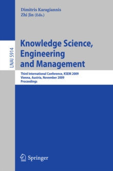 Knowledge Science, Engineering and Management : Third International Conference, KSEM 2009, Vienna, Austria, November 25-27, 2009, Proceedings