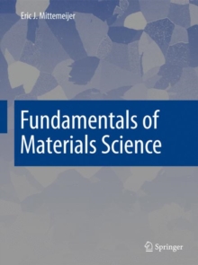 Fundamentals of Materials Science : The Microstructure-Property Relationship Using Metals as Model Systems