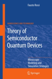 Theory of Semiconductor Quantum Devices : Microscopic Modeling and Simulation Strategies