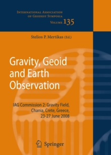 Gravity, Geoid and Earth Observation : IAG Commission 2: Gravity Field, Chania, Crete, Greece, 23-27 June 2008