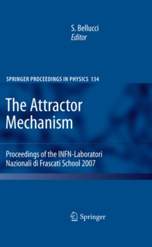 The Attractor Mechanism : Proceedings of the INFN-Laboratori Nazionali di Frascati School 2007