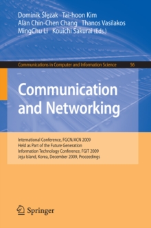 Communication and Networking : International Conference, FGCN/ACN 2009, Held as Part of the Future Generation Information Technology Conference, FGIT 2009, Jeju Island, Korea, December 10-12, 2009. Pr