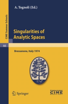 Singularities of Analytic Spaces : Lectures given at a Summer School of the Centro Internazionale Matematico Estivo (C.I.M.E.) held in Bressanone (Bolzano), Italy, June 16-25, 1974