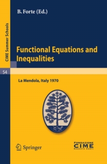 Functional Equations and Inequalities : Lectures given at a Summer School of the Centro Internazionale Matematico Estivo (C.I.M.E.) held in La Mendola (Trento), Italy, August 20-28, 1970