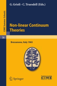 Non-linear Continuum Theories : Lectures given at a Summer School of the Centro Internazionale Matematico Estivo (C.I.M.E.) held in Bressanone (Bolzano), Italy, May 31-June 9, 1965