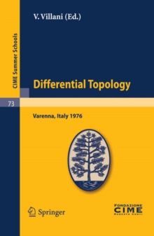 Differential Topology : Lectures given at a Summer School of the Centro Internazionale Matematico Estivo (C.I.M.E.) held in Varenna (Como), Italy, August 25 - September 4, 1976