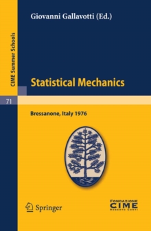 Statistical Mechanics : Lectures given at a Summer School of the Centro Internazionale Matematico Estivo (C.I.M.E.) held in Bressanone (Bolzano), Italy, June 21-27, 1976