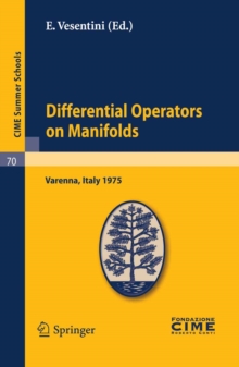 Differential Operators on Manifolds : Lectures given at a Summer School of the Centro Internazionale Matematico Estivo (C.I.M.E.) held in Varenna (Como), Italy, August 24 - September 2, 1975