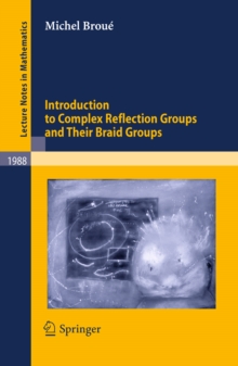 Introduction to Complex Reflection Groups and Their Braid Groups