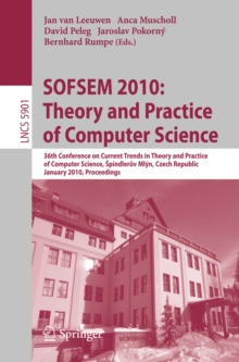 SOFSEM 2010: Theory and Practice of Computer Science : 36th Conference on Current Trends in Theory and Practice of Computer Science, Spindleruv Mlyn, Czech Republic, January 23-29, 2010. Proceedings