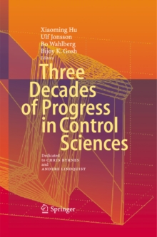 Three Decades of Progress in Control Sciences : Dedicated to Chris Byrnes and Anders Lindquist