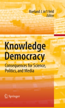 Knowledge Democracy : Consequences for Science, Politics, and Media