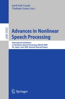 Advances in Nonlinear Speech Processing : International Conference on Nonlinear Speech Processing, NOLISP 2009, Vic, Spain, June 25-27, 2009, Revised Selected Papers