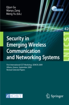 Security in Emerging Wireless Communication and Networking Systems : First International ICST Workshop, SEWCN 2009, Athens, Greece, September 14, 2009, Revised Selected Papers