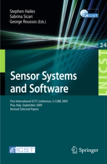 Sensor Systems and Software : First International ICST Conference, S-CUBE 2009, Pisa, Italy, September 7-9, 2009, Revised Selected Papers