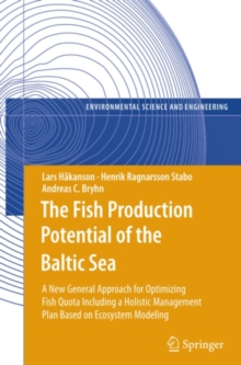 The Fish Production Potential of the Baltic Sea : A New General Approach for Optimizing Fish Quota Including a Holistic Management Plan Based on Ecosystem Modelling