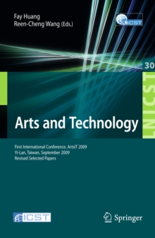 Arts and Technology : First International Conference, ArtsIT 2009, Yi-Lan, Taiwan, September 24-25, 2009, Revised Selected Papers