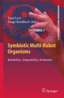 Symbiotic Multi-Robot Organisms : Reliability, Adaptability, Evolution