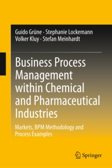 Business Process Management within Chemical and Pharmaceutical Industries : Markets, BPM Methodology and Process Examples